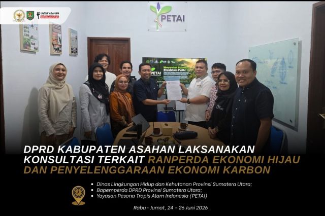DPRD KABUPATEN ASAHAN LAKSANAKAN KONSULTASI TERKAIT RANPERDA EKONOMI HIJAU DAN PENYELENGGARAAN EKONOMI KARBON